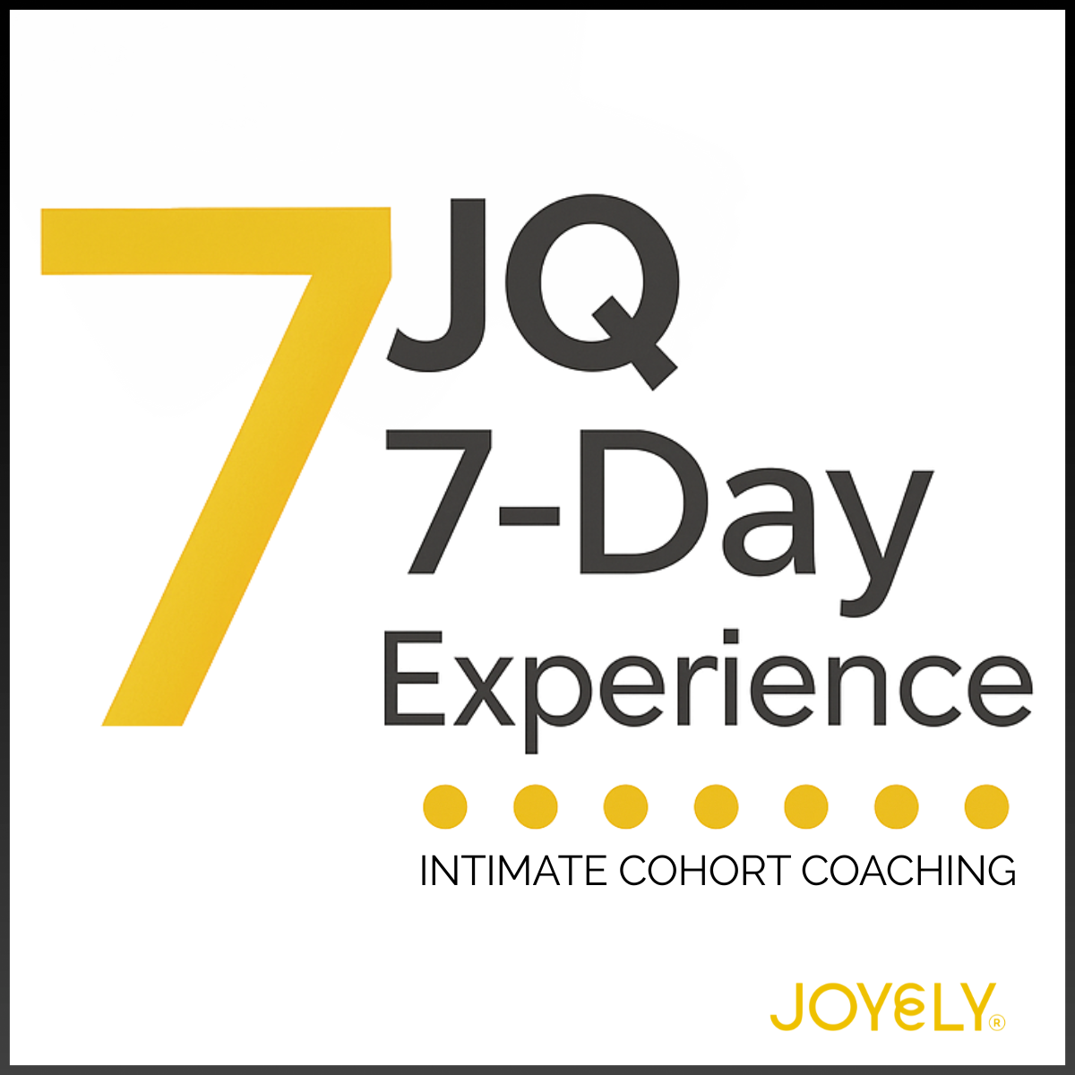 Intimate Coaching Cohort 7-Day JQ Experience